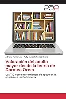 Valoracion del Adulto Mayor Desde La Teoria de Dorotea Orem 3659096059 Book Cover