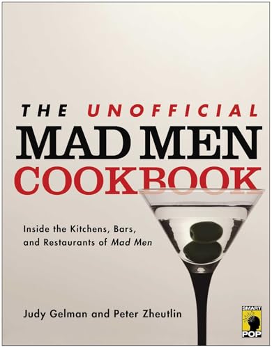 Product Image of the The Unofficial Mad Men Cookbook: Inside the Kitchens, Bars, and Restaurants of Mad Men