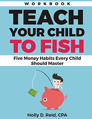 Teach Your Child to Fish Workbook: Five Money Habits Every Child Should Master