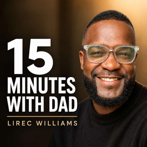 『15 Minutes with Dad | Emotional Resilience & Co-Parenting』のカバーアート