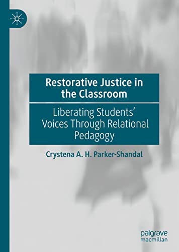 Restorative Justice in the Classroom: Liberating Students’ Voices Through Relational Pedagogy (English Edition)