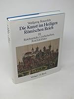 Braunfels, Wolfgang Bd. 3. : Die Raeume., Reichsstaedte, Grafschaften, Reichskloester / unter Mitarb. von Eckart Bergmann ... Die Kunst im Heiligen Roemischen Reich Deutscher Nation. - Muenchen : Bec 3406060935 Book Cover