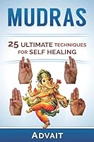 Mudras: 25 Ultimate Techniques for Self Healing 1512249289 Book Cover