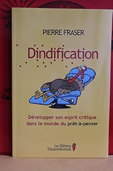 Paperback Dindification: développer son esprit critique dans le monde du pret-a-penser Book
