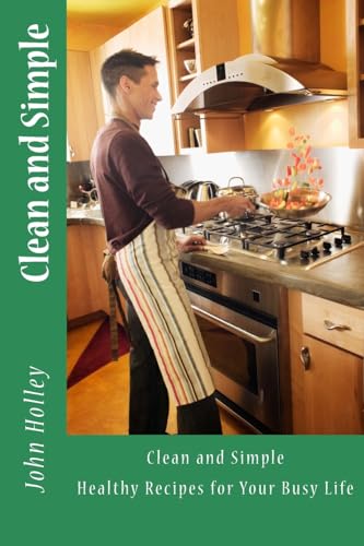 Clean and Simple: Healthy Recipes for Your Busy Life