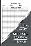 Mileage Log Book: Mileage Tracker For Taxes, Car Gas Miles Journal: Date, Start, End & Destination (Odometer Mileage Tracker Book)