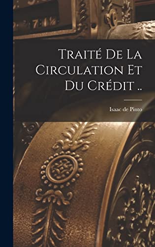 Traité de la circulation et du crédit .. (French Edition)