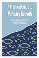 A Practical Guide to Ministry Growth: Ministry Leadership 101 069201750X Book Cover