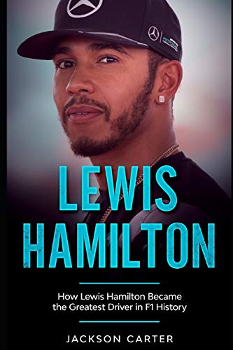 Independently Published Lewis Hamilton: How Lewis Hamilton Became the Greatest Driver in F