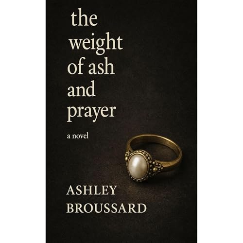 The Weight of Ash and Prayer Audiolibro Por Ashley Broussard arte de portada