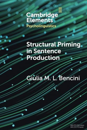 Structural Priming in Sentence Production (Elements in Psycholinguistics)