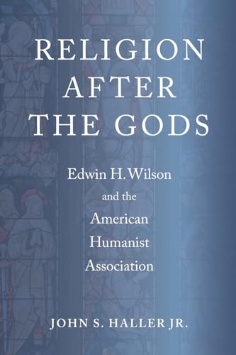 Religion After the Gods: Edwin H. Wilson and the American Humanist Association