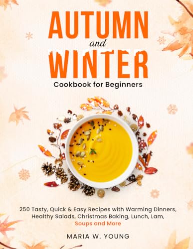 Autumn and Winter Cookbook for Beginners Autumn and Winter Cookbook for Beginners