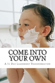 Paperback Come Into Your OWN: A 31 Day Leadership Transformation Book
