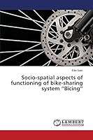 Socio-spatial aspects of functioning of bike-sharing system "Bicing" 365974817X Book Cover