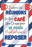 Carnet de notes humoristique pour vos réunions j'adore les réunions un bon café une chaise ou se poser et c'est parti pour se reposer: 126 pages pour ... le tout avec une couverture drôle et colorée