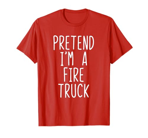 Pretend I'm A Fire Truck Costume Lazy T-Shirt