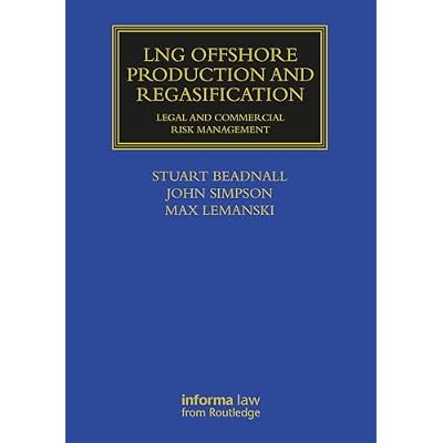 LNG Offshore Production and Regasification: Legal and Commercial Risk Management