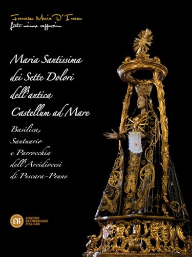 Maria Santissima dei Sette Dolori dell'antica Castellum ad Mare. Basilica, santuario e parrocchia dell'Arcidiocesi di Pescara, Penne