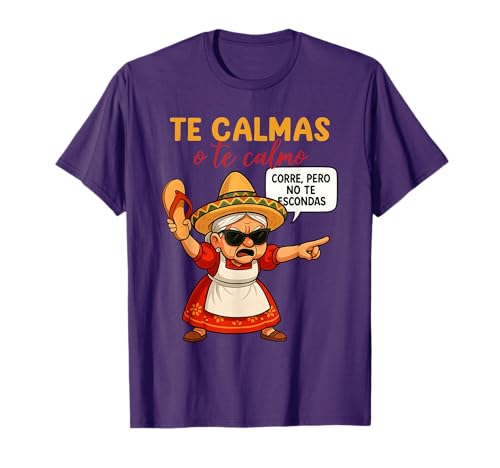Mexican Spanish Mother Mom Expression Te Calmas O Te Calmo T-Shirt