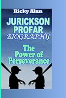 JURICKSON PROFAR BIOGRAPHY: The Power of Perseverance B0F5X5XW6L Book Cover