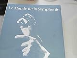  Le Monde de la Symphonie/ Edité par Ursula von Rauchhaupt/ Exclusivité Weber