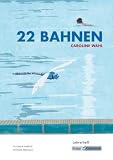 22 Bahnen – Caroline Wahl – Lehrerheft: Unterricht, Lösungen, Didaktik, Methodik, Heft (Sekundarstufe II: Literatur im Unterricht)