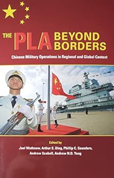 The PLA Beyond Borders: Chinese Military Operations in Regional and Global Context