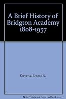 A Brief History of Bridgton Academy 1808-1957 B0027C57MA Book Cover