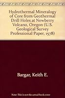 Hydrothermal Mineralogy of Core from Geothermal Drill Holes at Newberry Volcano, Oregon (U.S. Geological Survey Professional Paper, 1578) 0607919051 Book Cover