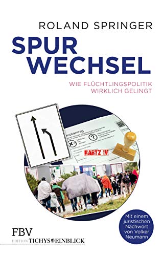 Preisvergleich Produktbild Spurwechsel: Wie Flüchtlingspolitik wirklich gelingt (Edition Tichys Einblick)