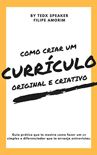 Como criar um Currículo Original e Criativo (Portuguese Edition): Guia prático escrito por um orador
