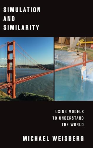 Simulation and Similarity: Using Models to Understand the World (Oxford Studies in Philosophy of Science)
