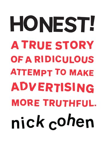 HONEST!: A True Story of a Ridiculous Attempt To Make Advertising More Truthful