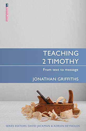 Teaching 2 Timothy: From Text to Message (Proclamation Trust)