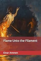 Flame Unto the Filament B0F5MMVSD1 Book Cover