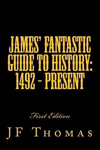 James' Fantastic Guide to History: 1492 - Present