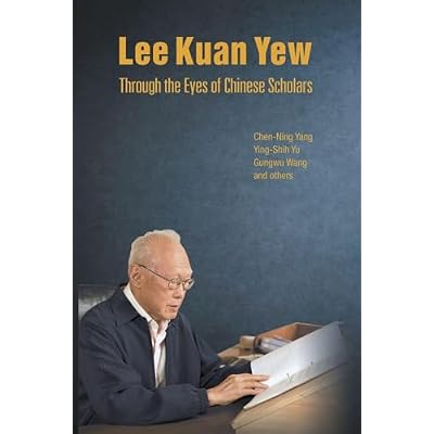 Lee Kuan Yew Through The Eyes Of Chinese Scholars