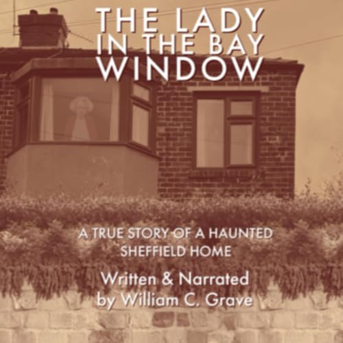 Ep 4 - Part 1: The Lady In The Bay Window. An interview with William C. Grave.