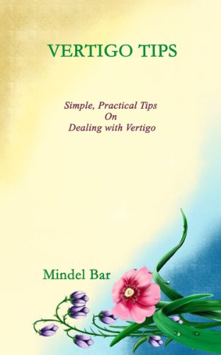 VERTIGO TIPS: Simple, Practical Tips on Dealing with Vertigo