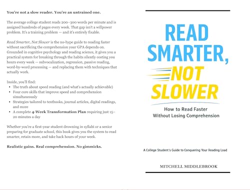 Read Smarter, Not Slower: How to Read Faster Without Losing Comprehension: A College Student's Guide to Conquering Your Reading Load (College Student Success)