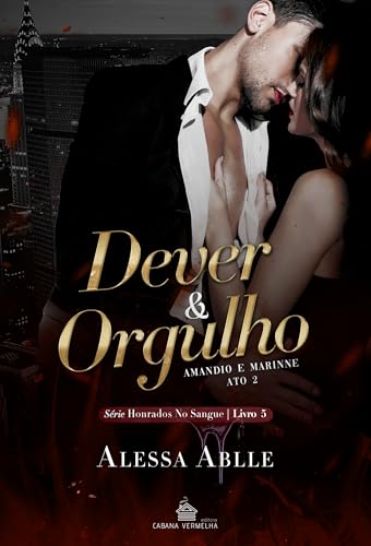 Dever & Orgulho : ATO II - Escolhida Para Ele (Série Honrados No Sangue Livro 5)