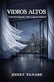 VIDROS ALTOS: Romance Psicológico: Uma investigação sobre o que permanece (Portuguese Edit...