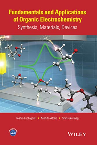 Fundamentals And Applications Of Organic Electrochemistry: Synthesis, Materials, Devices