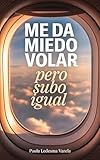 igualada barcelona fgc  Me da miedo volar, pero subo igual: El plan para subir al avión, atravesar turbulencias y viajar sin sentirte atrapado
