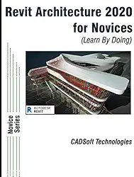 Revit Architecture 2020 For Novices (Learn By Doing)