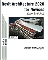 Revit Architecture 2020 For Novices (Learn By Doing) 1640570691 Book Cover
