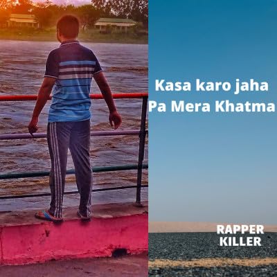 Kasa karo ga jaha pa Mera khatma || Rapper Killer