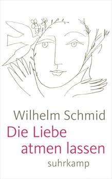 Paperback Die Liebe atmen lassen: Von der Lebenskunst im Umgang mit Anderen [German] Book