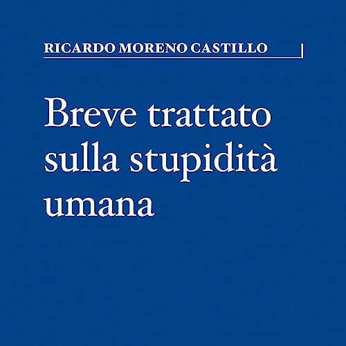 Page de couverture de Ricardo Moreno Castillo, Breve trattato sulla stupidità umana